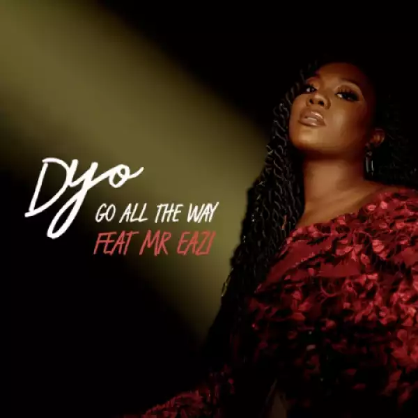Dyo - Go All the Way ft. Mr Eazi
